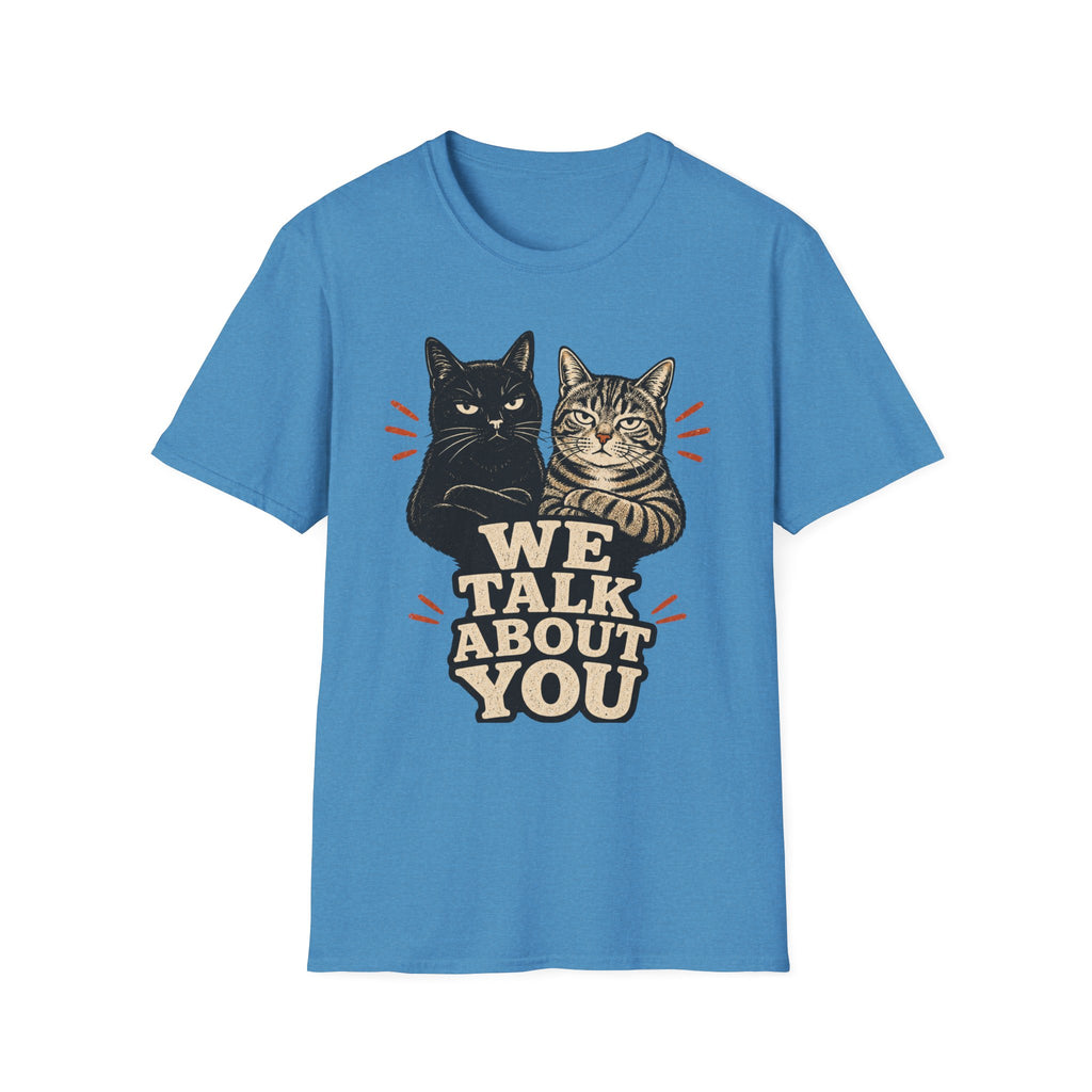 We talk About You T-Shirt