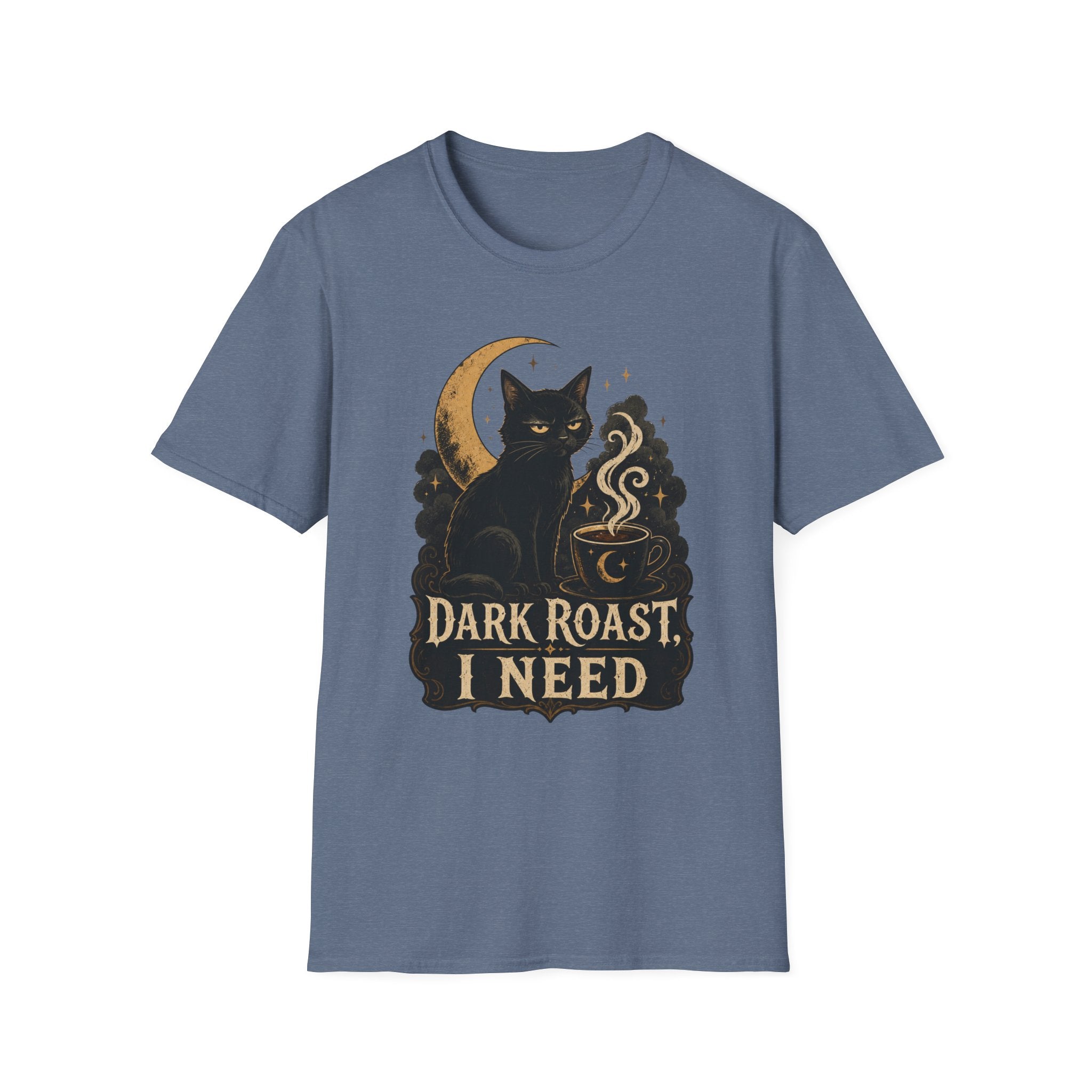 Dark Roast I Need T-Shirt