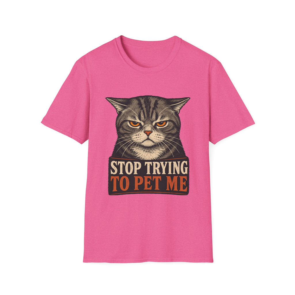 Stop Trying To pet Me T-Shirt