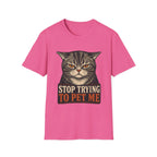 Stop Trying To pet Me T-Shirt