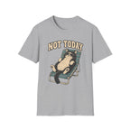 Not Today 5 T-Shirt