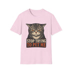 Stop Trying To pet Me T-Shirt