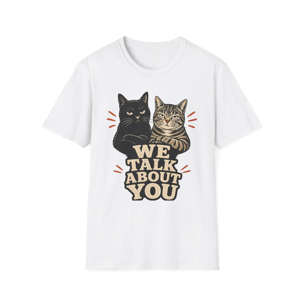 We talk About You T-Shirt