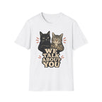 We talk About You T-Shirt