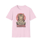 I Am Bigger Than My Meow T-Shirt