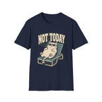Not Today 2 T-Shirt