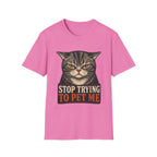 Stop Trying To pet Me T-Shirt