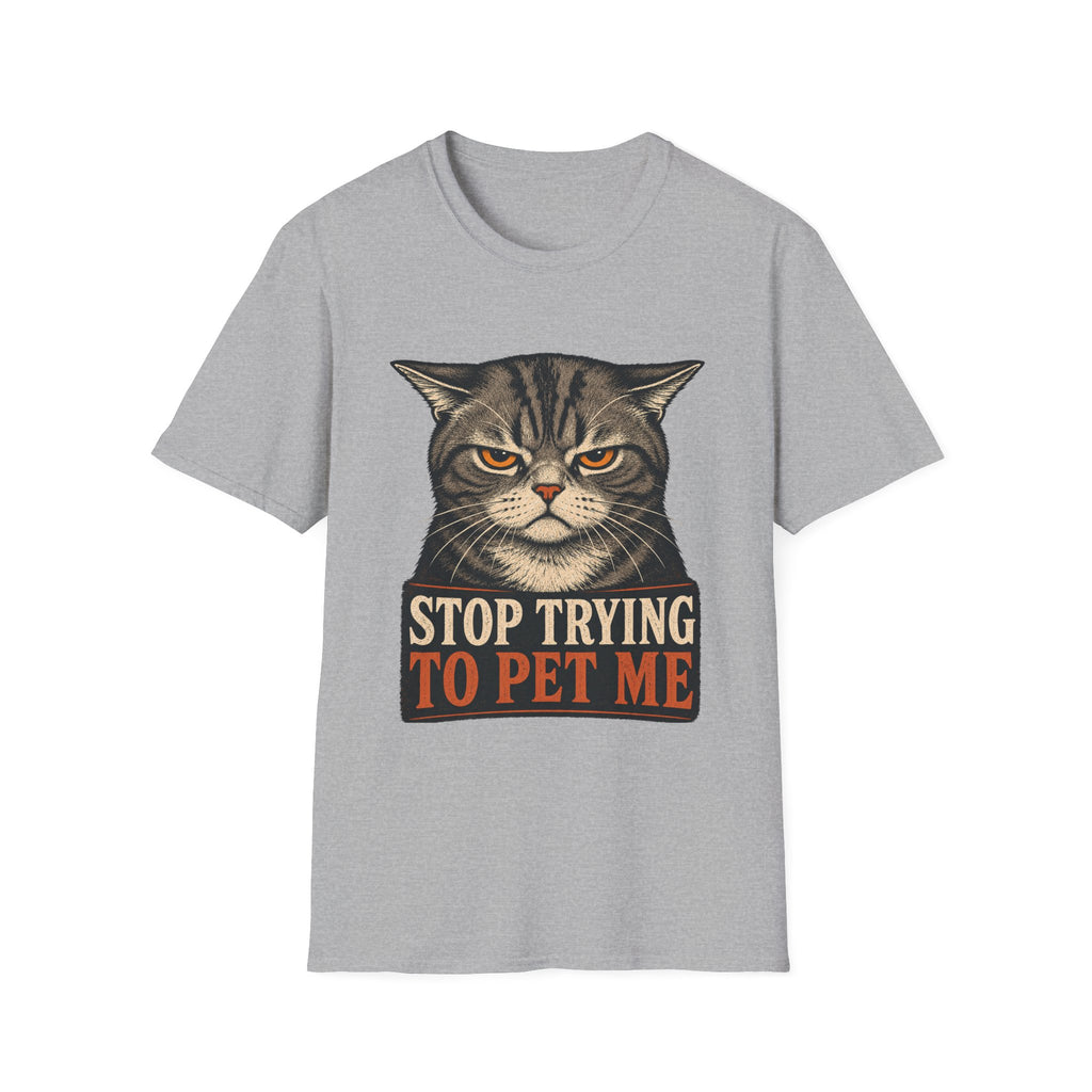 Stop Trying To pet Me T-Shirt