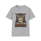 Stop Trying To pet Me T-Shirt