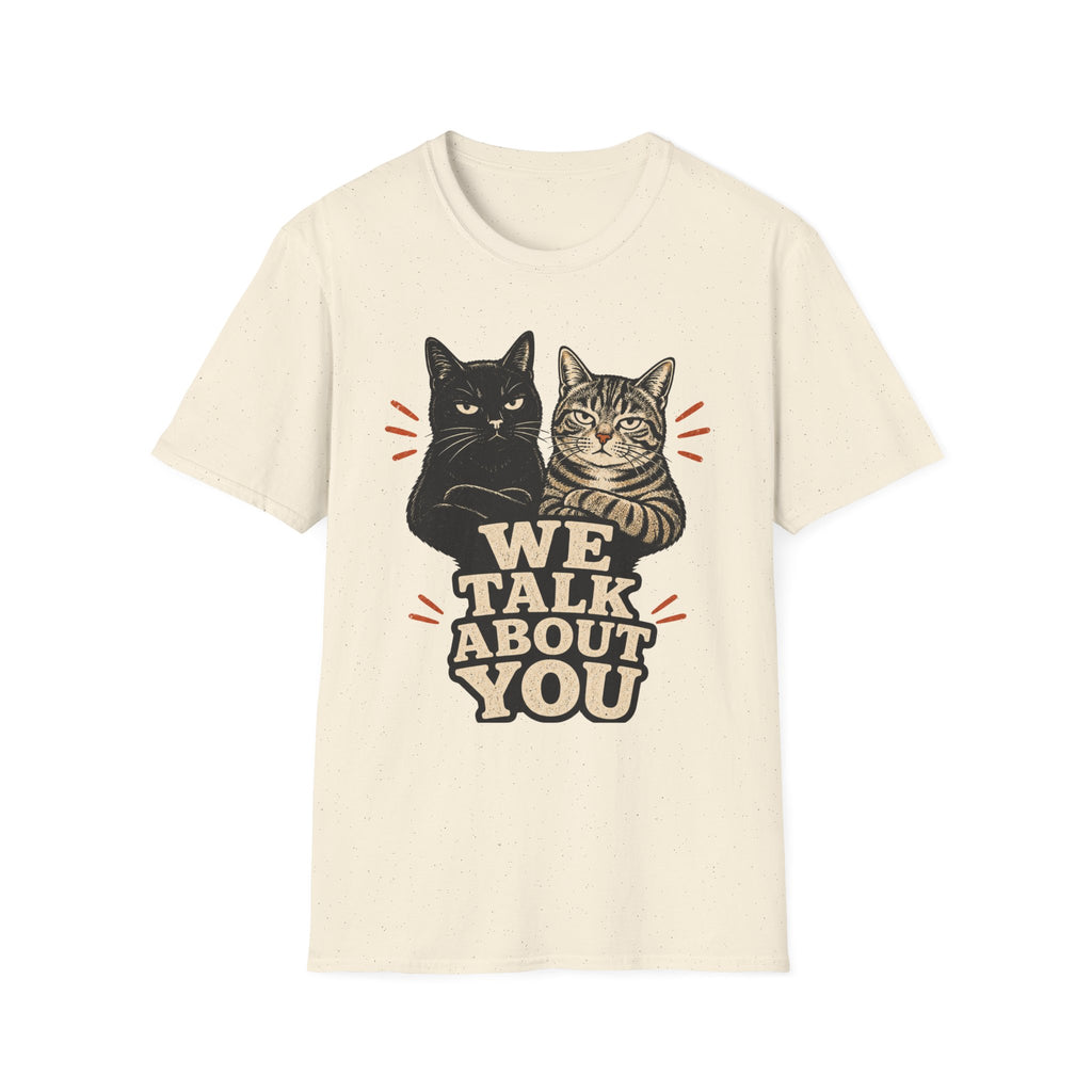 We talk About You T-Shirt