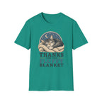 Thanks For The Fluffy Blanket T-Shirt