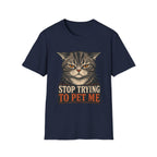 Stop Trying To pet Me T-Shirt