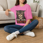 Stop Trying To pet Me T-Shirt