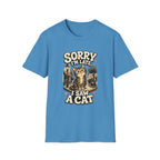 Sorry I'm Late I Saw A Cat-T-Shirt