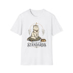 My Cat Has Standards 1 T-Shirt