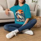 Not Today 1 T-Shirt