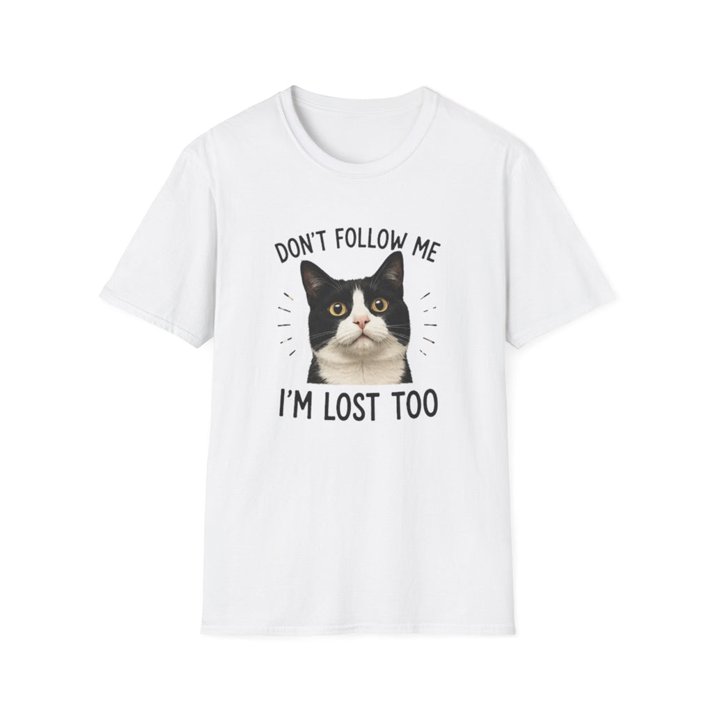 Don't follow Me I am lost To T-Shirt