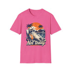 Not Today 1 T-Shirt