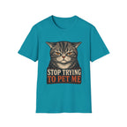 Stop Trying To pet Me T-Shirt