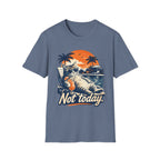 Not Today T-Shirt