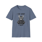 I Do What I Wont 2 T-Shirt