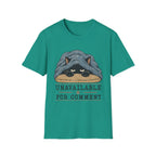 Unavailable For Comment T-Shirt
