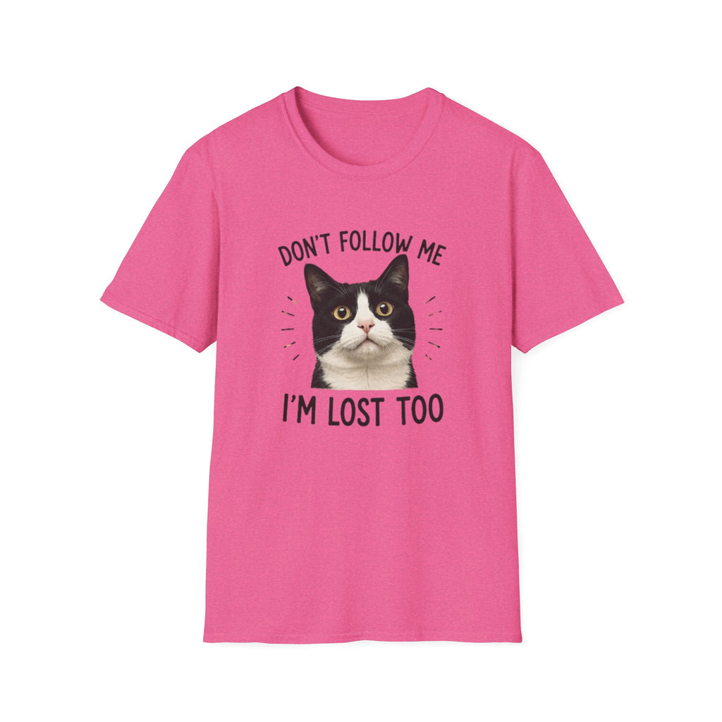 Don't follow Me I am lost To T-Shirt