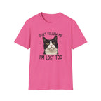 Don't follow Me I am lost To T-Shirt