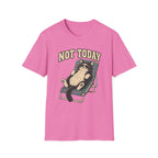 Not Today 5 T-Shirt