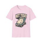 Not Today 2 T-Shirt