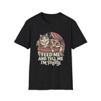 Feed Me And Tell Me  T-Shirt