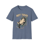 Not Today 5 T-Shirt