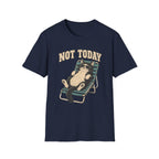 Not Today 5 T-Shirt