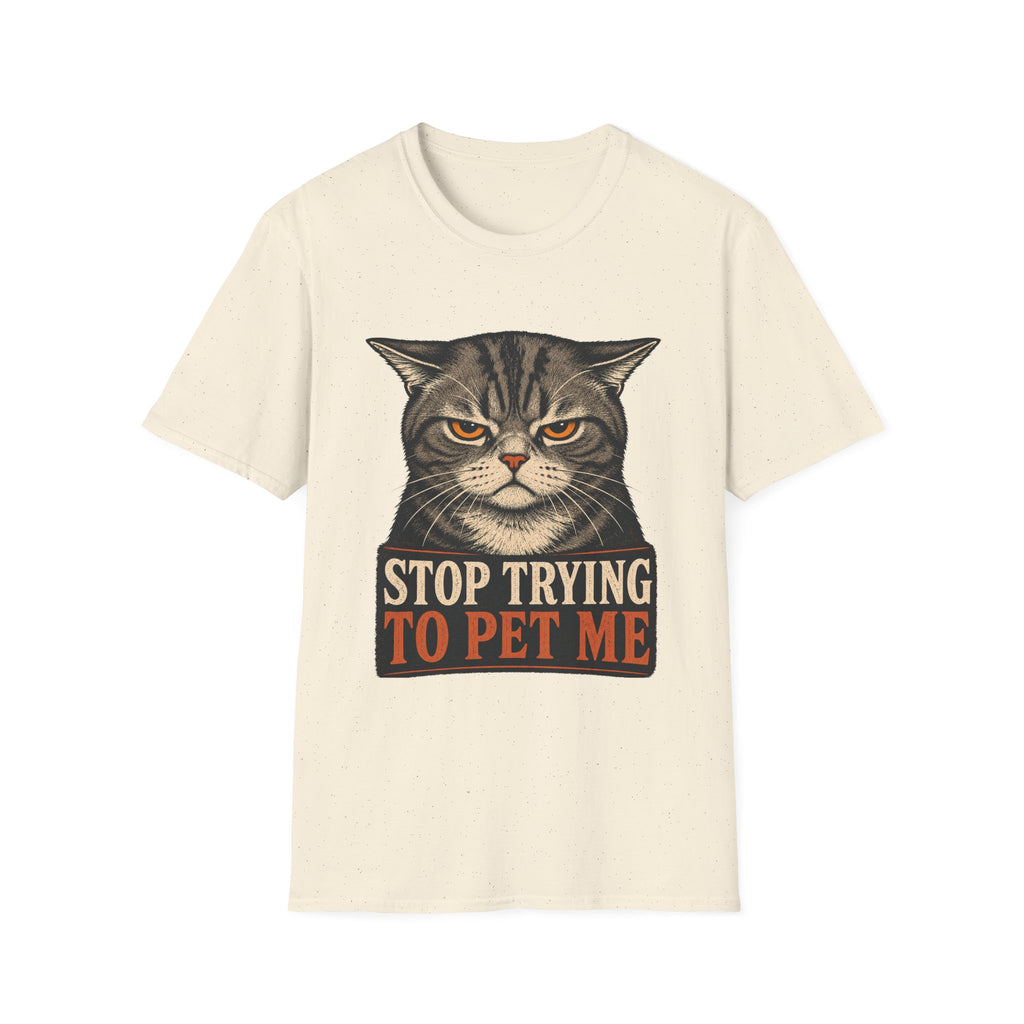Stop Trying To pet Me T-Shirt