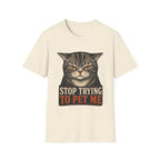 Stop Trying To pet Me T-Shirt