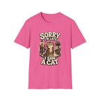Sorry I'm Late I Saw A Cat-T-Shirt
