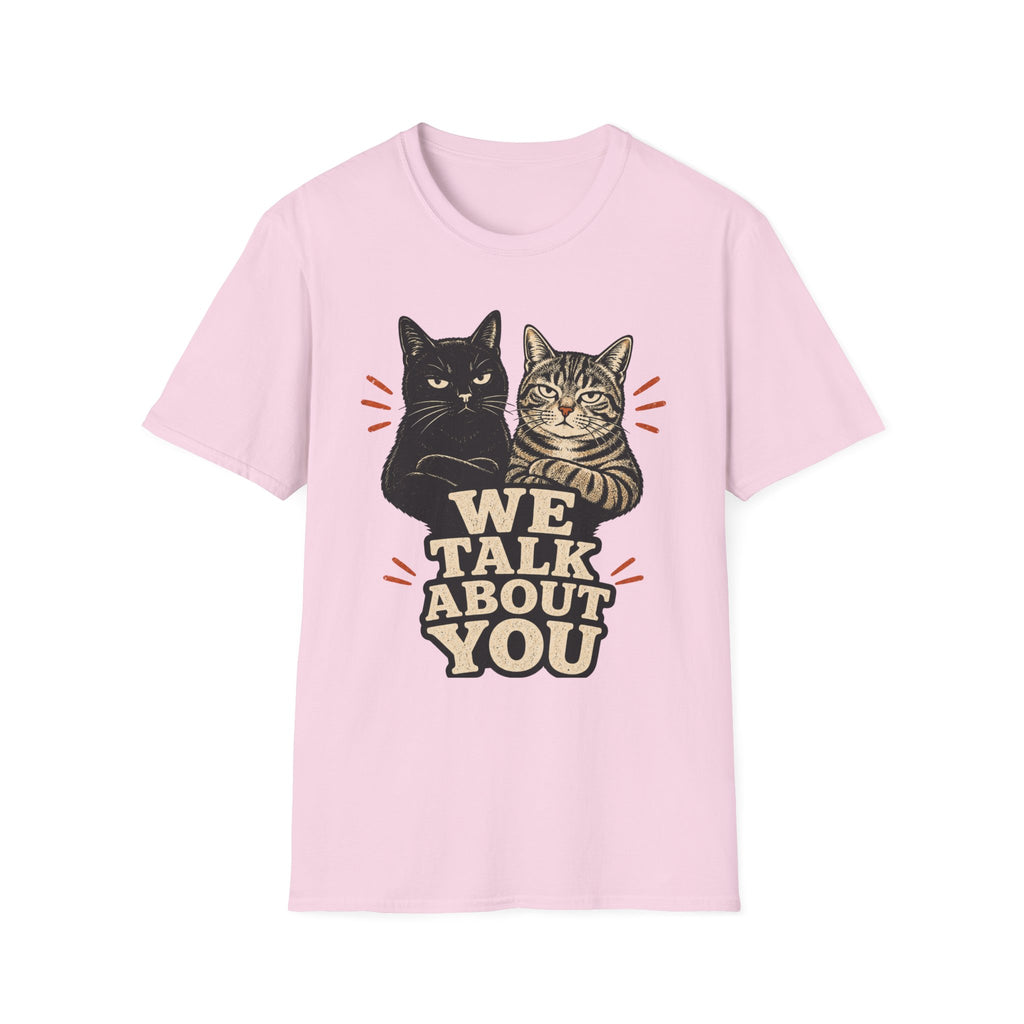 We talk About You T-Shirt