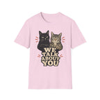 We talk About You T-Shirt