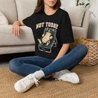 Not Today 5 T-Shirt