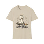 My Cat Has Standards 1 T-Shirt