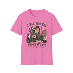 I Was Normal Before Cats T-Shirt