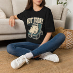 Not Today 2 T-Shirt