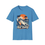 Not Today 1 T-Shirt