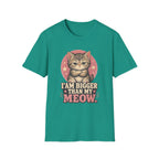 I Am Bigger Than My Meow T-Shirt