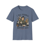 I Was Normal Before Cats T-Shirt