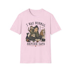 I Was Normal Before Cats T-Shirt
