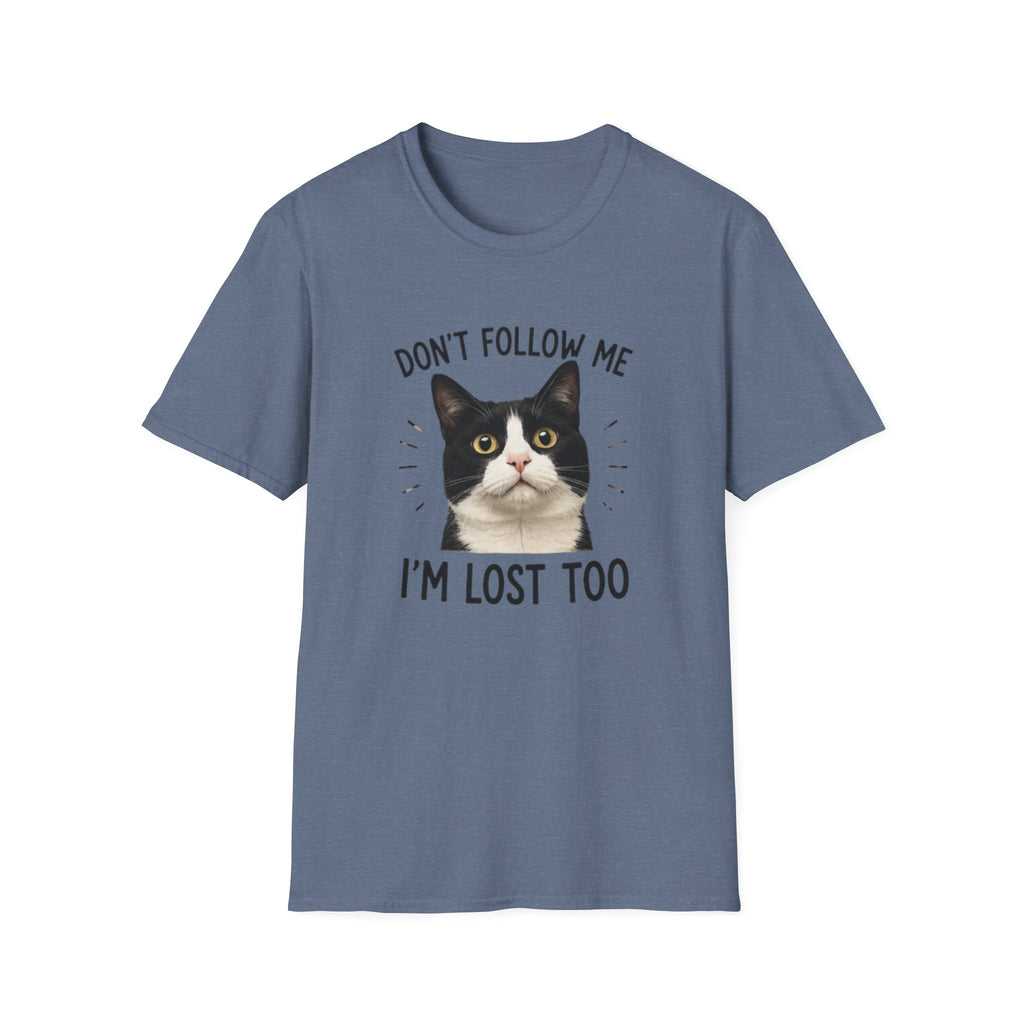 Don't follow Me I am lost To T-Shirt