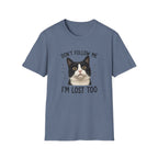 Don't follow Me I am lost To T-Shirt
