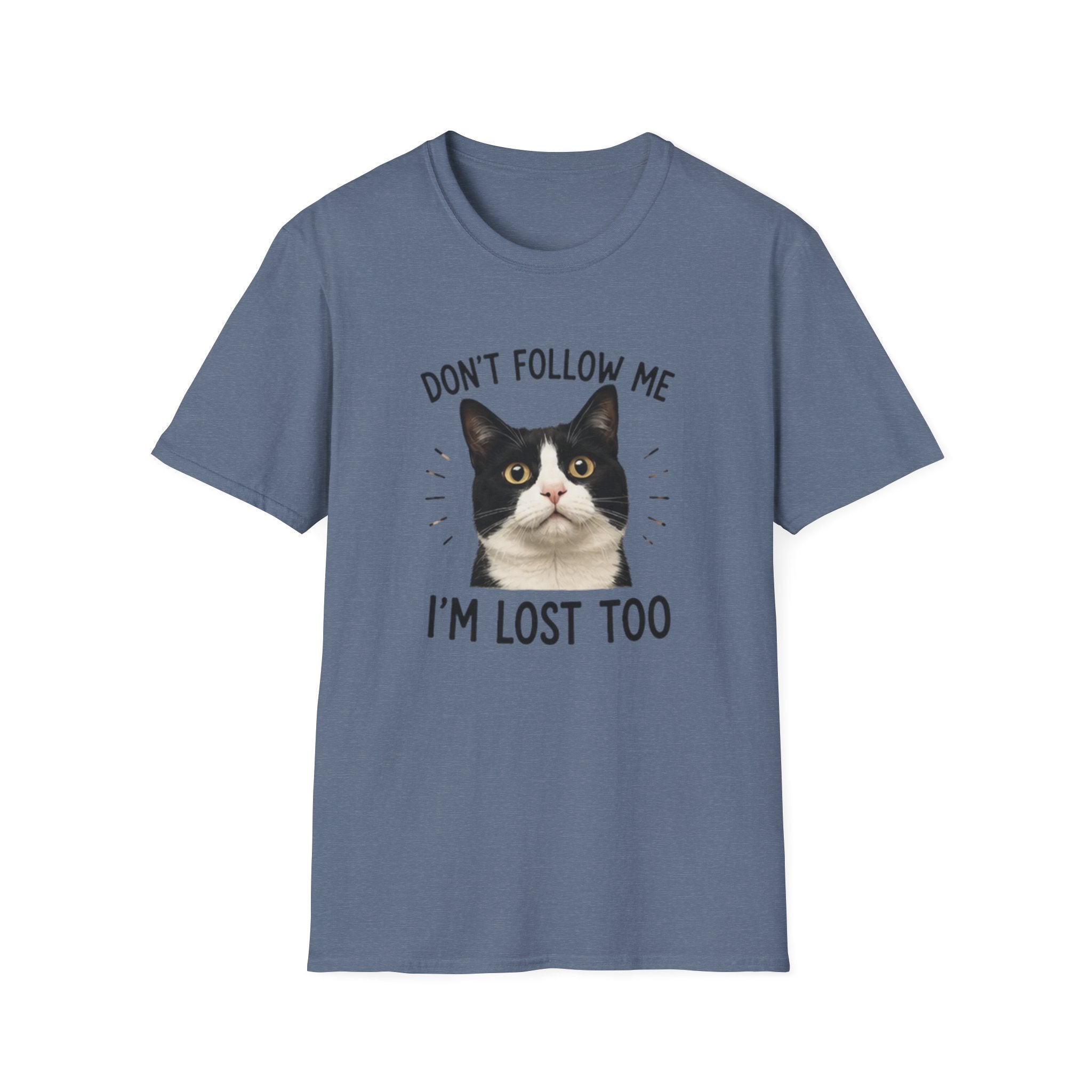 Don't follow Me I am lost To T-Shirt