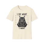 I Do What I Wont  T-Shirt